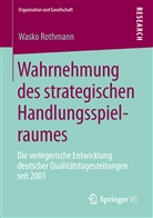 Wasko Rothmann - Wahrnehmung des strategischen Handlungsspielraumes