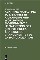 R¿an Savard, Réjea Savard, Réjean Savard - Adapting Marketing to Libraries in a Changing and World-wide Environment / Le marketing des bibliothèques à l'heure du changement et de la mondialisation