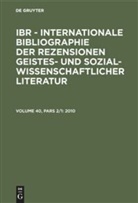 Redaktion Osnabr¿ck, Redaktion Osnabrück - IBR - Internationale Bibliographie der Rezensionen geistes- und sozialwissenschaftlicher Literatur - Volume 40, Pars 2: 2010, 3 Teile