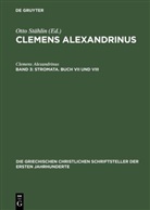 Clemens Alexandrinus, Clemens Alexandrinus, Clemens Alexandrinus, Clemens von Alexandria, Ludwi Früchtel, Ludwig Früchtel... - Clemens Alexandrinus - Band 3: Stromata. Buch VII und VIII