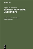 Leonhar Friedrich, Leonhard Friedrich, Sylvia Springer - Johann H. Pestalozzi: Sämtliche Werke und Briefe - Registerband 1: Johann H. Pestalozzi: Sämtliche Werke und Briefe. Registerband 1. Registerbd.1