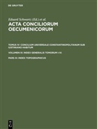 Rudol Schieffer, Rudolf Schieffer, Eduard Schwartz, Edward Schwartz - Acta conciliorum oecumenicorum - 4/3/3: Concilium Universale Constantinopolitanum sub Iustiniano habitum. Vol.3/3