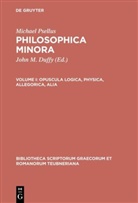 Michael Psellus, Michael Psellus, Michael Psellus, John M. Duffy, Joh M Duffy, John M Duffy - Philosophica minora - Volume I: Opuscula logica, physica, allegorica, alia