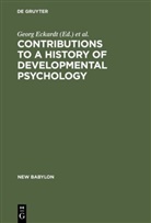 Wolfgang G. Bringmann, Georg Eckardt, Wolfgan G Bringmann, Wolfgang G Bringmann, Lothar Sprung - Contributions to a History of Developmental Psychology