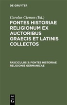 Carolus Clemen, Karl Clemen - Fontes historiae religionum ex auctoribus Graecis et Latinis collectos - Fasciculus 3: Fontes historiae religionis Germanicae