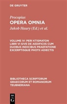 Procopius, Procopius, Prokop, Prokop von Caesarea, Jako Haury, Jakob Haury... - Opera Omnia - Volume IV: Peri ktismaton libri VI sive de aedificiis cum duobus indicibus praefatione excerptisque photii adiectis
