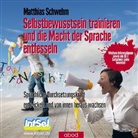 Matthias Schwehm - Selbstbewusstsein trainieren und die Macht der Sprache entfesseln, Audio-CD (Hörbuch)