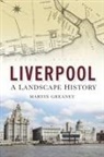 Martin Greaney, Martin Greaney - Liverpool: A Landscape history