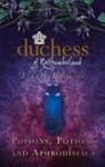 The Duchess of Northumberland - Duchess of Northumberland's Little Book of Poisons, Potions and Aphrodisiacs
