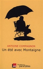 Antoine Compagnon, Antoine Compagnon, Antoine (1950-....) Compagnon, COMPAGNON ANTOINE, COMPAGNON/ ANTOINE - Un été avec Montaigne