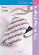 Susan Cordes, Susan A Cordes, Susan A. Cordes - Twenty to Make: Knitted Phone Sox