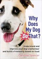 Caroline Spencer, Spencer Caroline - Why Does My Dog Do That?