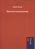 Rudolf Menge - Römische Kunstzustände