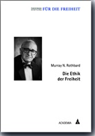 Murray N Rothbard, Murray N. Rothbard, Friedrich-Naumann-Stiftun, Friedrich-Naumann-Stiftung, Liberale Institut d  Friedrich-Naumann-St - Die Ethik der Freiheit