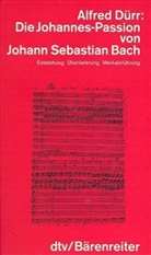 Alfred Dürr - Die Johannes-Passion von Johann Sebastian Bach