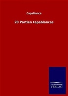 Capablanca, Jose R. Capablanca, José Raúl Capablanca - 20 Partien Capablancas