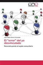 Juan Pablo Álvarez Coronado - El "error" del yo desvinculado