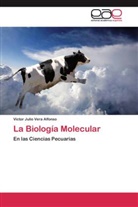 Víctor Julio Vera Alfonso - La Biología Molecular