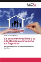 Cecilia Fernanda Martinez - La envolvente edilicia y su adaptación a clima mixto en Argentina