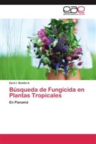 Eyris I Bonilla A, Eyris I. Bonilla A. - Búsqueda de Fungicida en Plantas Tropicales