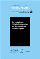 Sara Warneke - Die europäische Wirtschaftsintegration aus der Perspektive Wilhelm Röpkes