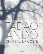 Tadao Ando, Christine Piot, Philip Jodidio, Philip (1954-....) Jodidio, Jodidio Philip, Philip Jodidio... - Tadao Ando au château La Coste