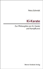 Petra Schmidt - Ki-Karate - Zur Philosophie von Ki, Karate und Kampfkunst