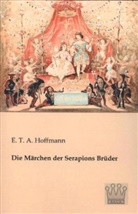 E T a Hoffmann, E.T.A. Hoffmann - Die Märchen der Serapions Brüder