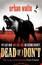 Urban Waite, Waite Urban - Dead if I Don't
