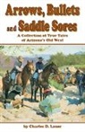 Charles Lauer, Charles D Lauer, Charles D. Lauer, Larry Underwood - Arrows, Bullets and Saddle Sores