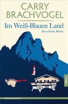 Carry Brachvogel, Ingvil Richardsen, Ingvild Richardsen - Im Weiß-Blauen Land
