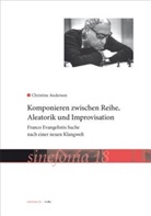 Christine Anderson - Komponieren zwischen Reihe, Aleatorik und Improvisation