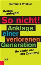 Bernhard Winkler - So nicht! Anklage einer verlorenen Generation