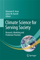 Ghassem R. Asrar, James W. Hurrell, Ghasse R Asrar, Ghassem R Asrar, W Hurrell, W Hurrell - Climate Science for Serving Society