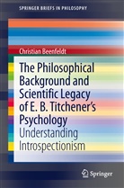 Christian Beenfeldt - The Philosophical Background and Scientific Legacy of E. B. Titchener's Psychology