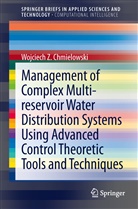 Wojciech Chmielowski, Wojciech Z Chmielowski, Wojciech Z. Chmielowski - Management of Complex Multi-reservoir Water Distribution Systems using Advanced Control Theoretic Tools and Techniques