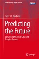 Henry Abarbanel, Henry D. I. Abarbanel, Henry D.I. Abarbanel - Predicting the Future