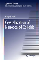Philip Born, Philip G Born, Philip G. Born - Crystallization of Nanoscaled Colloids