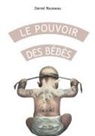 Daniel Rousseau, ROUSSEAU DANIEL - Le pouvoir des bébés : comment votre enfant se connecte à vous