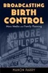 Manon Parry - Broadcasting Birth Control