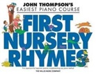 John Thompson, John (CRT) Thompson, Hal Leonard Corp, Hal Leonard Publishing Corporation - First Nursery Rhymes