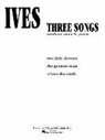 Ives Charles - 3 Songs: Voice and Piano