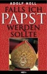 Adolf Holl - Falls ich Papst werden sollte