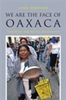 Lynn Stephen, Lynn M. Stephen - We Are the Face of Oaxaca