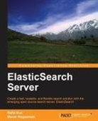 Rafal Kuc, Marek Rogozinski - Elasticsearch Server