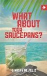 Lindsay De Feliz - What about Your Saucepans?