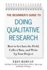A01, Erin Horvat - The Beginner's Guide to Doing Qualitative Research