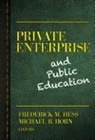 B02, Frederick M. (EDT)/ Horn Hess, Frederick M Hess, Frederick M. Hess, Michael B Horn, Michael B. Horn - Private Enterprise and Public Education