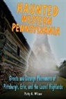 Patty A Wilson, Patty A. Wilson, Marc Radle - Haunted Western Pennsylvania