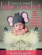Kirsti Simpson, Kristi Simpson - Sweet and Simple Baby Crochet